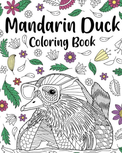 Mandarin Duck Coloring Book: Zentangle Mandarin Duck Designs with ...