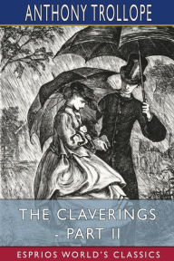 Title: The Claverings - Part II (Esprios Classics), Author: Anthony Trollope