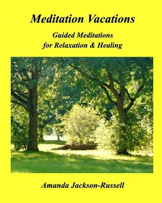 Meditation Vacations: Guided Meditations for Relaxation & Healing