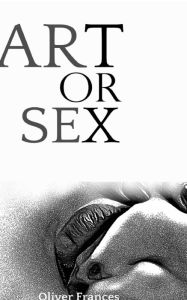 Title: Art or Sex, Author: Oliver Frances