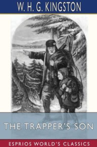 Title: The Trapper's Son (Esprios Classics), Author: W H G Kingston