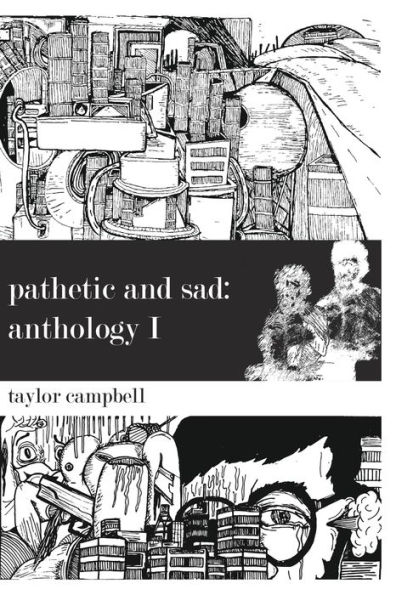 Pathetic and Sad: Anthology I