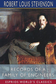 Title: Records of a Family of Engineers (Esprios Classics), Author: Robert Louis Stevenson