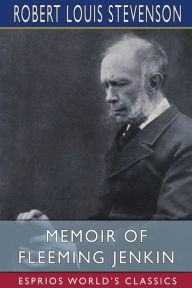 Title: Memoir of Fleeming Jenkin (Esprios Classics), Author: Robert Louis Stevenson