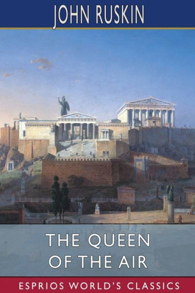 the Queen of Air (Esprios Classics): Being a Study Greek Myths Cloud and Storm