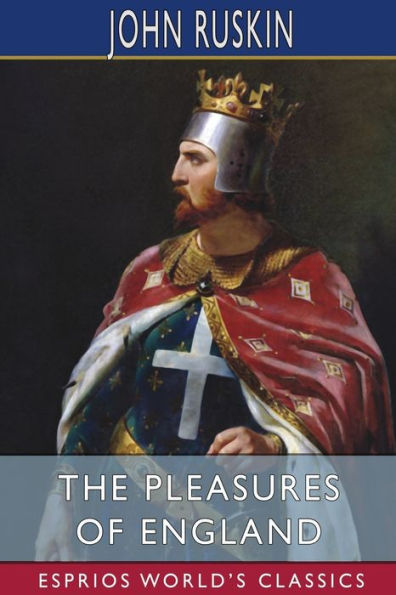 The Pleasures of England (Esprios Classics): Lectures Given in Oxford.