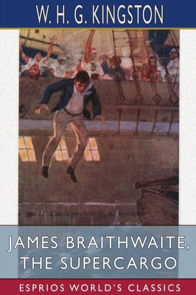 James Braithwaite, the Supercargo (Esprios Classics)