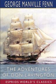 Title: The Adventures of Don Lavington (Esprios Classics), Author: George Manville Fenn