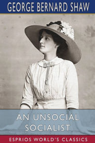 Title: An Unsocial Socialist (Esprios Classics), Author: George Bernard Shaw