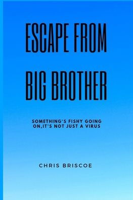 Escape Big Brother: Something's Very Fishy Going On, It's more than just a Virus