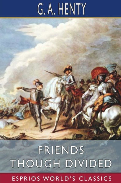 Friends Though Divided (Esprios Classics): A Tale of the Civil War