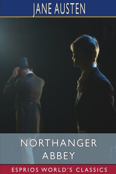 Northanger Abbey (Esprios Classics)