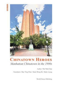 Title: Chinatown Heroes, Author: Wai Wah Chen  (??? ?)