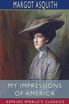 My Impressions of America (Esprios Classics)