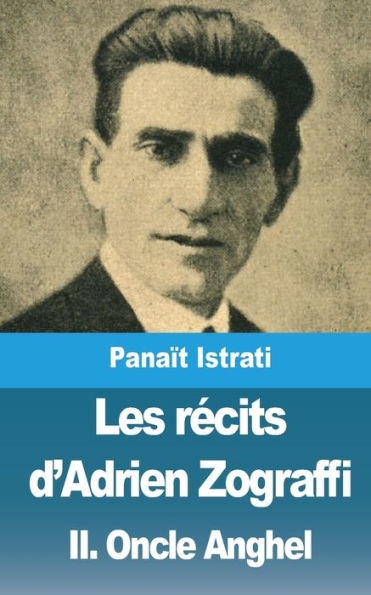 Les rÃ¯Â¿Â½cits d'Adrien Zograffi: Volume II: Oncle Anghel