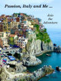 Passion, Italy and Me Join the Adventure by Cecilia: Join the Adventure