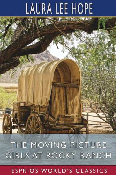 The Moving Picture Girls at Rocky Ranch (Esprios Classics): Illustrated