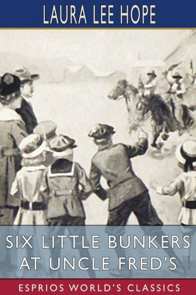 Six Little Bunkers at Uncle Fred's (Esprios Classics): ILLUSTRATED