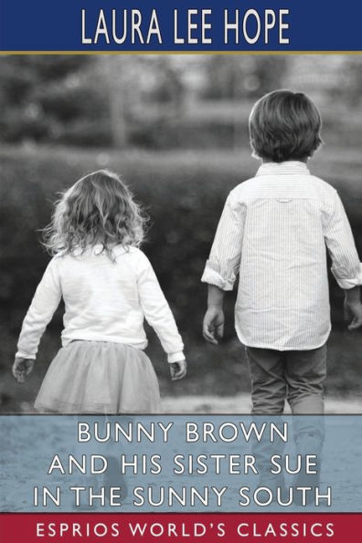 Bunny Brown and His Sister Sue the Sunny South (Esprios Classics)