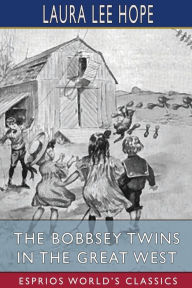 Download free books on pc The Bobbsey Twins in the Great West (Esprios Classics) 9781006741982 by Laura Lee Hope