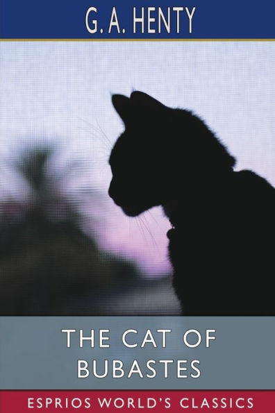 The Cat of Bubastes (Esprios Classics): A Tale Ancient Egypt