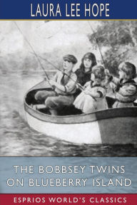 Title: The Bobbsey Twins on Blueberry Island (Esprios Classics), Author: Laura Lee Hope