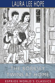 Title: The Bobbsey Twins at Home (Esprios Classics), Author: Laura Lee Hope