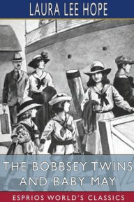 Title: The Bobbsey Twins and Baby May (Esprios Classics), Author: Laura Lee Hope