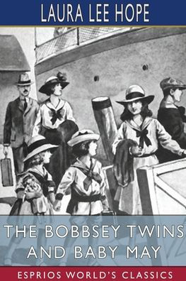 The Bobbsey Twins and Baby May (Esprios Classics)