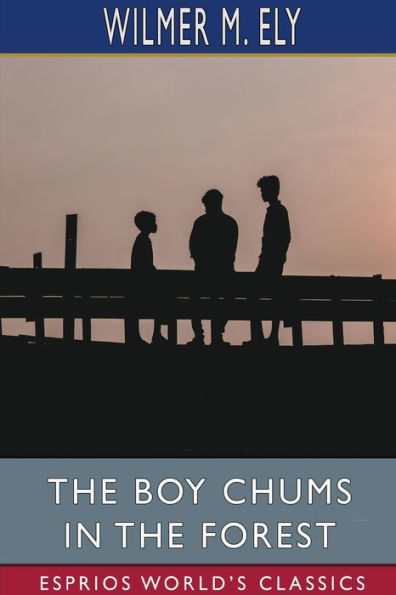 The Boy Chums in the Forest (Esprios Classics): or, Hunting for Plume Birds in the Florida Everglades