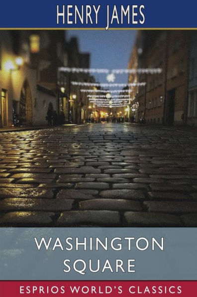 Washington Square (Esprios Classics)