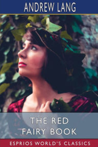 Title: The Red Fairy Book (Esprios Classics), Author: Andrew Lang