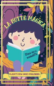 La Notte Magica Storia della Buonanotte: Bella storia della buonanotte dell'immagine breve, divertente, fantasia, facile da leggere per i bambini
