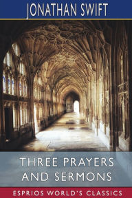 Title: Three Prayers and Sermons (Esprios Classics), Author: Jonathan Swift