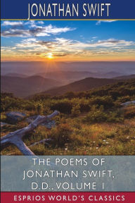 Title: The Poems of Jonathan Swift, D. D., Volume 1 (Esprios Classics), Author: Jonathan Swift