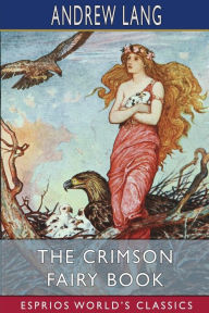 Title: The Crimson Fairy Book (Esprios Classics), Author: Andrew Lang