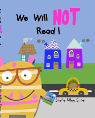 Title: We Will Not Read: No Reading Allowed!, Author: Shelle Sims