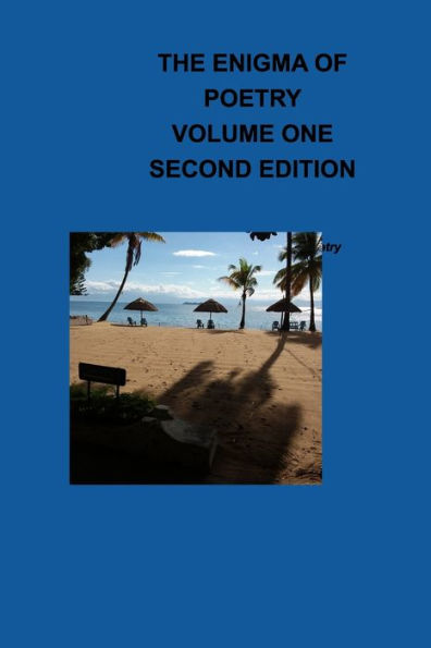 The Enigma Of Poetry-- Volume One: For A Poet Uses Poetry, Poetry