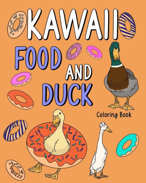 Kawaii Food and Duck Coloring Book: Coloring Books for Adults, Coloring Book with Food Menu and Funny Duck
