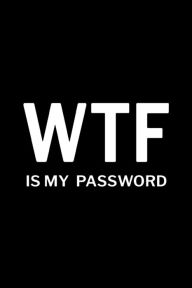 Title: WTF is My Password: Password Log Book, Username Keeper Password, Password Organizer Book, Author: Paperland