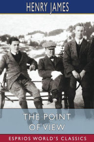 Title: The Point of View (Esprios Classics), Author: Henry James