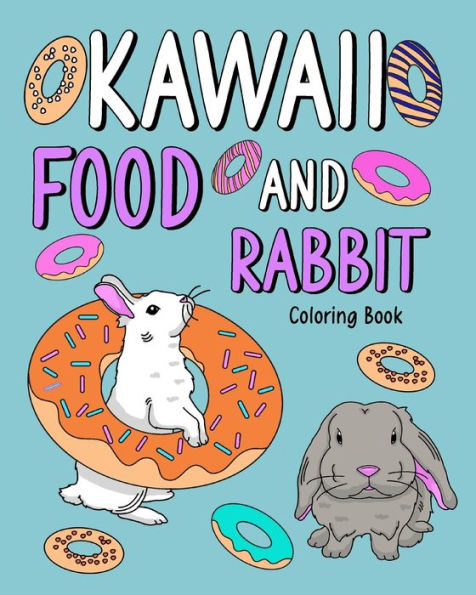Kawaii Food and Rabbit Coloring Book: Coloring Book for Adult, Coloring Book with Food Menu and Funny Bunny