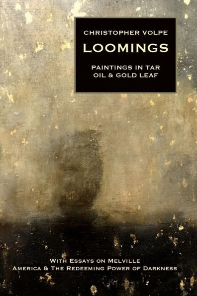 Loomings: Paintings in Tar, Oil, and Gold Leaf