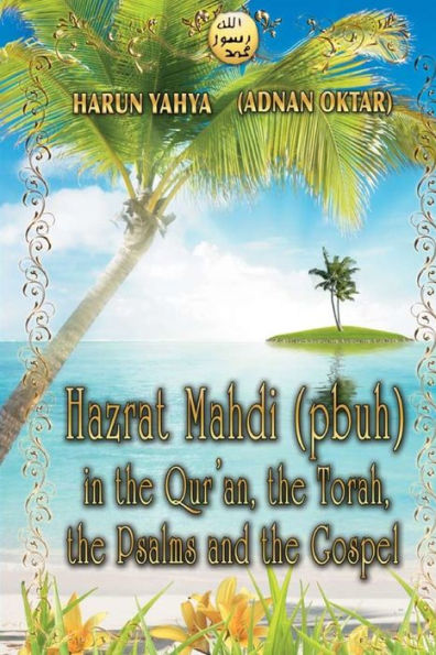 Hazrat Mahdi (pbuh) in the Qur'an, the Torah, the Psalms and the Gospel