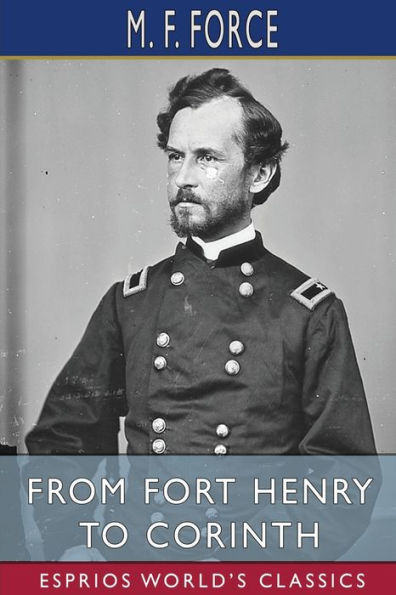 From Fort Henry to Corinth (Esprios Classics): CAMPAIGNS OF THE CIVIL WAR