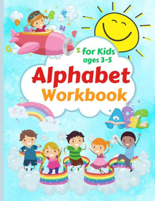 Alphabet Workbook for Kids ages 3-5: Letter Tracing and Handwriting ...