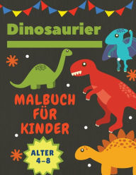 Title: Dinosaurier Malbuch fï¿½r Kinder Alter 4-8: Tolles Geschenk fï¿½r Jungen und Mï¿½dchen im Alter von 4 bis 8 Jahren Groï¿½format 8,5 x 11