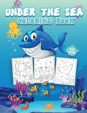 Under the Sea Coloring Book for Kids: Great Ocean Activity Book for Boys, Girls and Kids