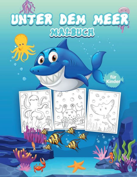 Unter dem Meer Malbuch fï¿½r Kinder: Tolles Ozean Aktivitï¿½tsbuch fï¿½r Jungen, Mï¿½dchen und Kinder