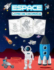 Title: Espace Livre de Coloriage: Grand livre d'activitï¿½s spatiales pour les garï¿½ons, les filles et les enfants, Author: Tonnbay